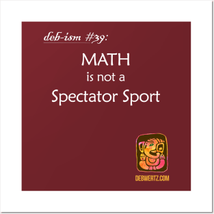 MATH is not a Spectator Sport Posters and Art